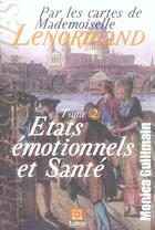 Couverture du livre « Tarot par les cartes de mademoiselle lenormand t.2 ; états émotionnels et santé » de  aux éditions Safran