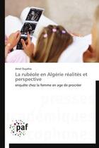 Couverture du livre « La rubéole en Algérie réalites et perspective » de Amel Ouyahia aux éditions Presses Academiques Francophones