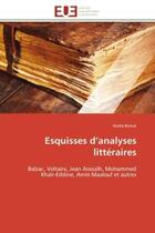 Couverture du livre « Esquisses d'analyses litteraires - balzac, voltaire, jean anouilh, mohammed khair-eddine, amin maalo » de Nadia Birouk aux éditions Editions Universitaires Europeennes