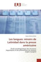 Couverture du livre « Les langues: miroirs de latinidad dans la presse americaine - etude sociolinguistique des structures » de Karina S A. aux éditions Editions Universitaires Europeennes