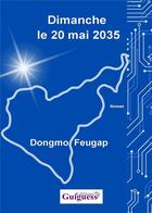 Couverture du livre « Dimanche le 20 mai 2035 » de Dongmo Feugap aux éditions Guiguess Editions
