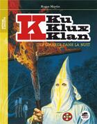 Couverture du livre « Ku Klux Klan, des ombres dans la nuit » de Roger Martin aux éditions Oskar