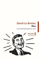 Couverture du livre « Rire ; une anthropologie du rieur » de David Le Breton aux éditions Metailie