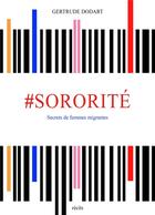 Couverture du livre « #sororite ; secrets de femmes migrantes » de Gertrude Dodart aux éditions Librinova