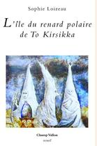Couverture du livre « L'île du renard polaire de to kirsikka » de Sophie Loizeau aux éditions Champ Vallon