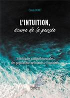 Couverture du livre « L'intuition, écume de la pensée : similitudes comportementales des populations cellulaires et humaines » de Claude Dionet aux éditions Verone