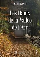 Couverture du livre « Les hauts de la vallée de l'arc Tome 01 » de Borges Helene aux éditions Sydney Laurent