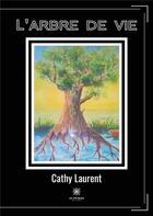 Couverture du livre « L'arbre de vie » de Cathy Laurent aux éditions Le Lys Bleu