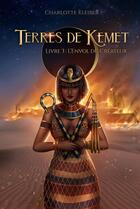 Couverture du livre « Terres de Kemet Tome 3 : L'Envol du Créateur » de Charlotte Kleiber aux éditions Librinova