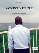 Couverture du livre « Mon doux peuple » de Ngoua Gaetan aux éditions Editions Cana