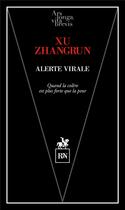 Couverture du livre « Alerte virale ; quand la colère est plus forte que la peur (la crise du coronavirus en Chine) » de Zhangrun Xu aux éditions Rn