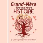 Couverture du livre « Grand-mere ecris-moi notre histoire 50 questions guidees pour raconter ton histoire - carnet a com » de  aux éditions Gravier Jonathan