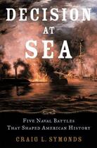 Couverture du livre « Decision at Sea: Five Naval Battles that Shaped American History » de Symonds Craig L aux éditions Oxford University Press Usa