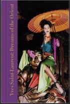 Couverture du livre « Yves Saint-Laurent ; dreams of the Orient » de Aurelie Samuel aux éditions Thames & Hudson