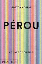 Couverture du livre « Pérou : Le livre de cuisine » de Gaston Acurio aux éditions Phaidon