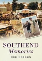 Couverture du livre « Southend Memories » de Gordon Dee aux éditions History Press Digital