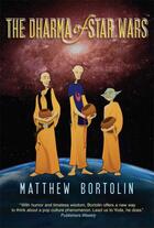 Couverture du livre « The Dharma of Star Wars » de Bortolin Matthew aux éditions Wisdom Publications