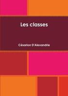 Couverture du livre « Les classes » de Alexandrie Cesarion aux éditions Lulu