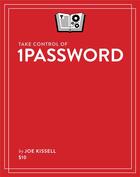 Couverture du livre « Take Control of 1Password » de Joe Kissell aux éditions Tidbits Publishing, Inc.
