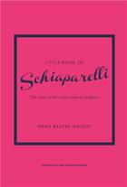 Couverture du livre « Little book of Schiaparelli » de Emma Baxter-Wright aux éditions Welbeck