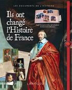 Couverture du livre « Ils ont changé l'histoire de France » de  aux éditions Larousse