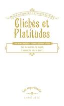 Couverture du livre « Clichés et platitudes ; pour meubler la conversation » de  aux éditions Larousse