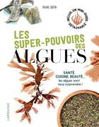 Couverture du livre « Les super pouvoirs des algues » de Regine Queva aux éditions Larousse