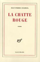 Couverture du livre « La Chatte Rouge » de Jean-Pierre Chabrol aux éditions Gallimard