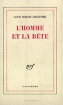 Couverture du livre « L'homme et la bete » de Martin-Chauffier L. aux éditions Gallimard