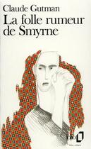 Couverture du livre « La folle rumeur de Smyrne » de Claude Gutman aux éditions Folio