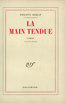 Couverture du livre « La main tendue » de Philippe Heriat aux éditions Gallimard (patrimoine Numerise)