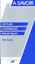Couverture du livre « Les Plans D'Experiences ; Methode Taguchi » de Souvay aux éditions Afnor
