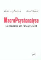 Couverture du livre « Macropsychanalyse ; l'économie de l'inconscient » de Levy-Garboua/Maarek aux éditions Puf