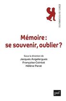 Couverture du livre « Mémoire : se souvenir, oublier ? » de Francoise Cointot et Jacques Angelergues et Helene Parat aux éditions Puf