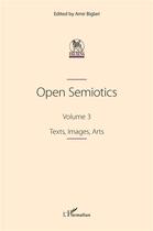 Couverture du livre « Open Semiotics. Volume 3 : Texts, Images, Arts » de Amir Biglari aux éditions L'harmattan
