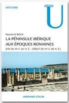 Couverture du livre « La péninsule ibérique aux époques romaines » de Patrick Le Roux aux éditions Armand Colin