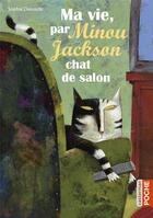 Couverture du livre « Ma vie, par Minou Jackson, chat de salon » de Sophie Dieuaide aux éditions Casterman
