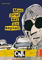 Couverture du livre « Mon prof est un espion » de Robert Boudet aux éditions Casterman Jeunesse