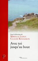 Couverture du livre « Avec toi jusqu'au bout » de Mireille Leduc et Claude Rougeron aux éditions Cerf