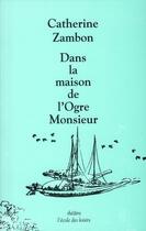 Couverture du livre « Dans la maison de l'ogre Monsieur » de Catherine Zambon aux éditions Ecole Des Loisirs