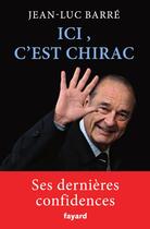 Couverture du livre « Ici, c'est Chirac » de Jean-Louis Barre aux éditions Fayard