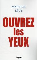 Couverture du livre « Ouvrez les yeux » de Maurice Levy aux éditions Fayard