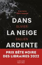 Couverture du livre « Dans la neige ardente » de Olivier Gallien aux éditions Robert Laffont