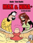 Couverture du livre « Max et Nina t.4 ; la vie en rose » de Dodo et Ben Radis aux éditions Drugstore