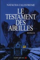 Couverture du livre « Le testament des abeilles » de Natacha Calestreme aux éditions Albin Michel