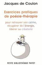 Couverture du livre « Exercices pratiques de poésie-thérapie ; pour retrouver son calme, récupérer de l'énergie, libérer sa créativité » de Jacques De Coulon aux éditions Payot