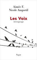 Couverture du livre « Les voix » de Aimee F. et Nicole Anquetil aux éditions Editions Payot