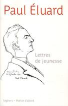 Couverture du livre « Lettres de jeunesse et poèmes inedits » de Paul Eluard aux éditions Seghers