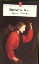 Couverture du livre « Leçons d'éthique » de Emmanuel Kant aux éditions Le Livre De Poche