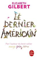 Couverture du livre « Le dernier Américain » de Elizabeth Gilbert aux éditions Le Livre De Poche